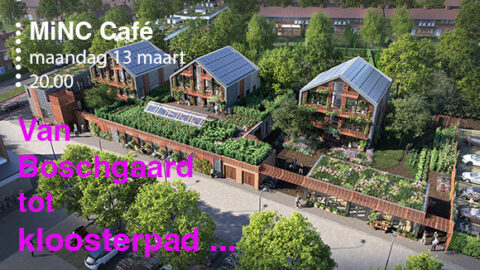 MiNC Café 13 maart: Van Boschgaard tot Kloosterpad